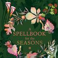 Cover Art for 9781859064498, A Spellbook for the Seasons: Welcome Natural Change with Magical Blessings by Tudorbeth