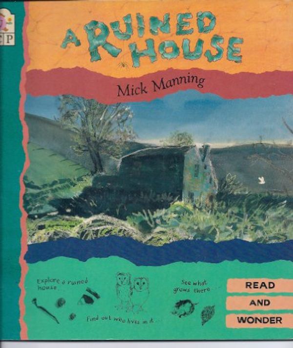 Cover Art for 9781564029362, A Ruined House (Read and Wonder) by Mick Manning
