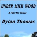 Cover Art for 1230000192552, Under Milk Wood by Dylan Thomas