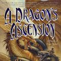 Cover Art for 9780765302229, A Dragon's Ascension by Ed Greenwood