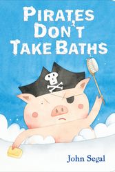 Cover Art for 9780399175589, Pirates Don’t Take Baths by John Segal