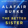 Cover Art for 9780062894922, The Better Sister by Alafair Burke
