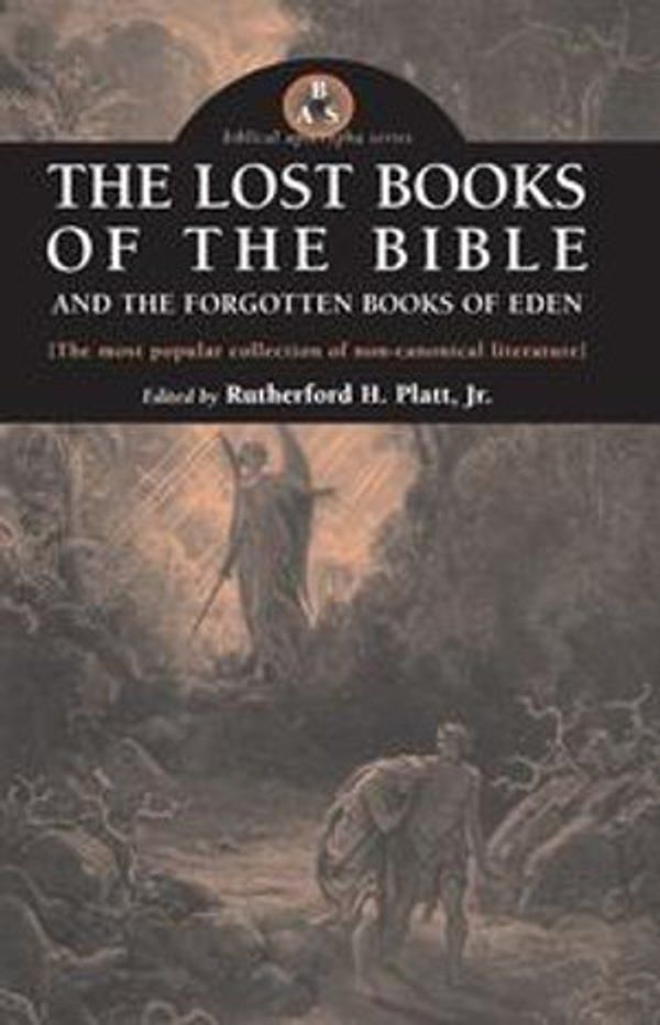 Cover Art for 1230002137247, Lost Books of the Bible and the Forgotten Books of Eden by Rutherford H. Platt, Jr.