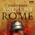 Cover Art for 8601200765687, Ancient Rome: The Rise and Fall of an Empire by Simon Baker