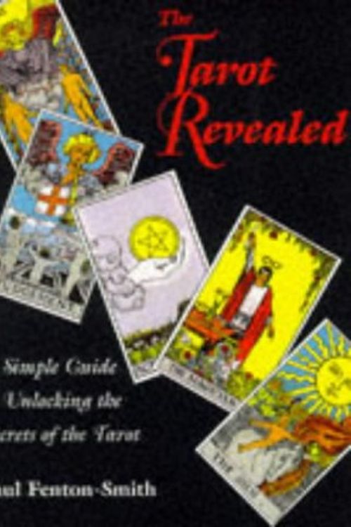 Cover Art for 9780731805259, The Tarot Revealed: A Simple Guide to Unlocking the Secrets of the Tarot by Fenton-Smith, Paul