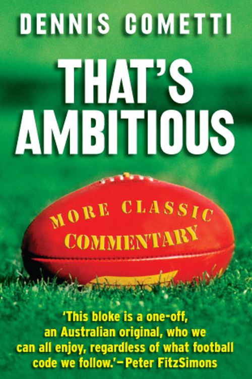 Cover Art for 9781741752755, That's Ambitious by Dennis Cometti
