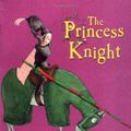 Cover Art for 9781904442141, The Princess Knight by Cornelia Funke
