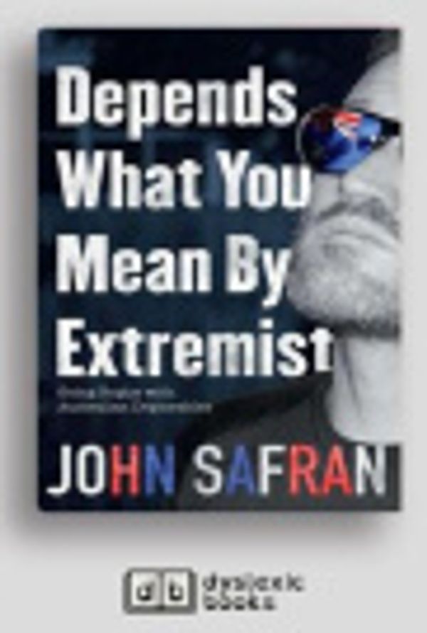 Cover Art for 9781525293689, Depends What You Mean by Extremist by John Safran