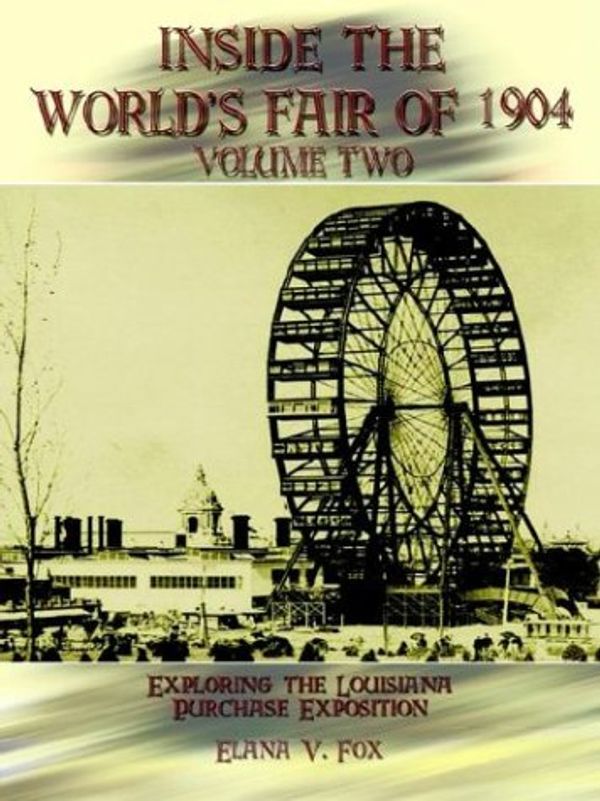 Cover Art for 9781403358363, Inside the World's Fair of 1904: v. 2 by Elana V. Fox
