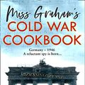 Cover Art for B07Z4C8B5W, Miss Graham’s Cold War Cookbook by Celia Rees