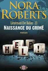 Cover Art for 9782290000342, Lieutenant Eve Dallas 23/Naissance Du Crime by Nora Roberts