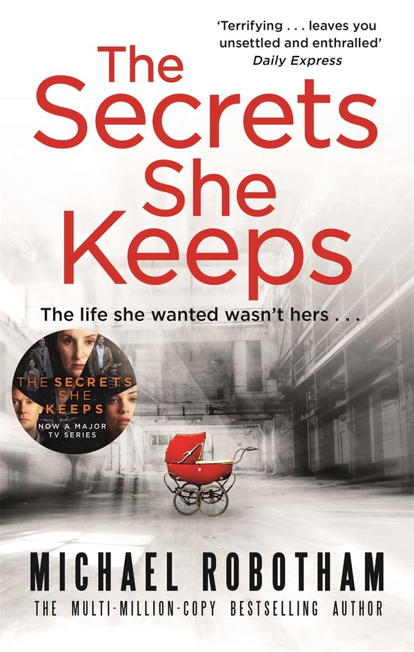 Cover Art for 9780751562798, The Secrets She Keeps: The life she wanted wasn't hers . . . by Michael Robotham