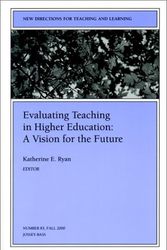 Cover Art for 9780787954482, Evaluating Teaching in Higher Education: A Vision for the Future: New Directions for Teaching and Learning (J-B TL Single Issue Teaching and Learning) by TL