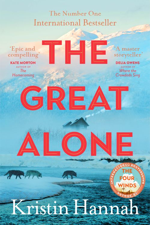 Cover Art for 9781035030972, The Great Alone: A story of love, heartbreak and survival from the worldwide bestselling author of The Four Winds by Kristin Hannah