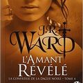 Cover Art for B0161UDUCW, La Confrérie de la dague noire , tome 4 : L'amant révélé de J.R. Ward ( 2 décembre 2010 ) by Unknown