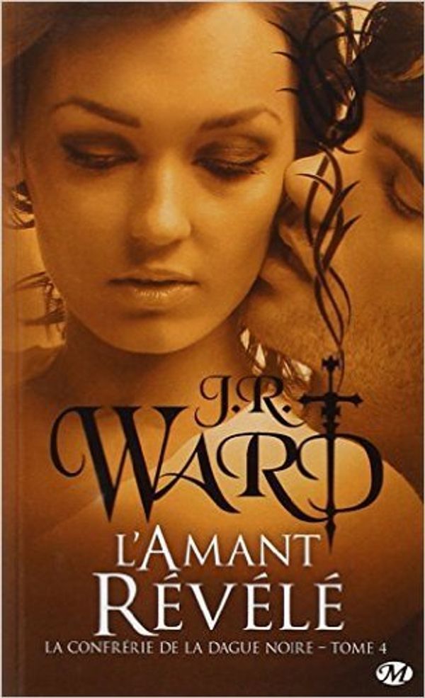 Cover Art for B0161UDUCW, La Confrérie de la dague noire , tome 4 : L'amant révélé de J.R. Ward ( 2 décembre 2010 ) by Unknown