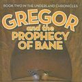 Cover Art for 9780756954475, Gregor and the Prophecy of Bane by Suzanne Collins