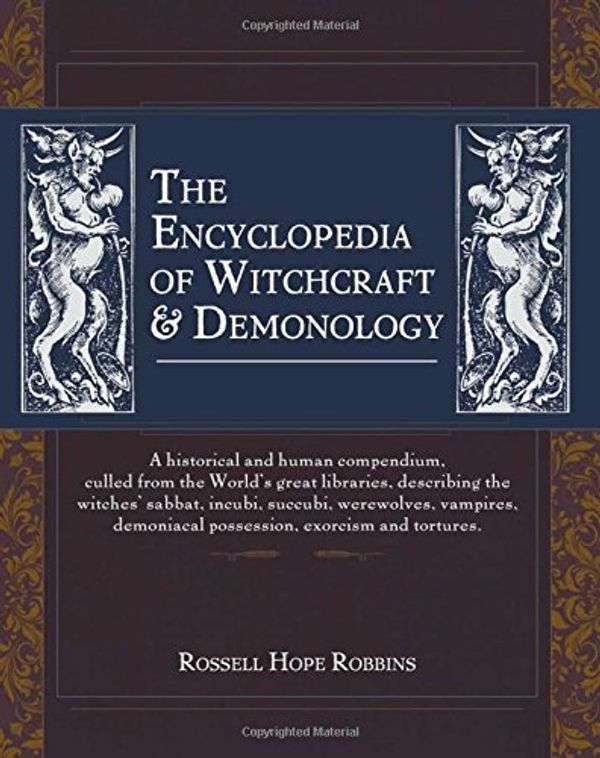 Cover Art for 9781626540705, The Encyclopedia Of Witchcraft & Demonology by Rossell Hope Robbins