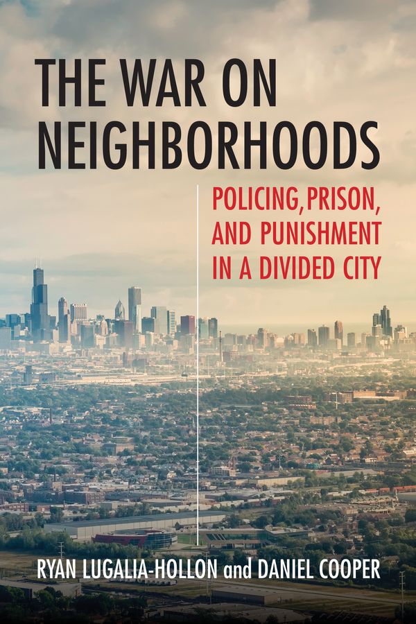 Cover Art for 9780807071861, The War On Neighborhoods: Policing, Prison, and Punishment in a DividedCity by Ryan Lugalia-Hollon