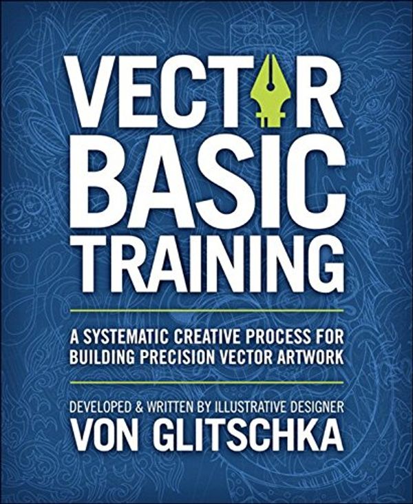 Cover Art for 9780134176734, Vector Basic Training by Von Glitschka
