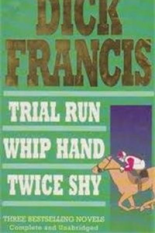 Cover Art for 9781854713193, Trial Run / Whip Hand / Twice Shy by Francis