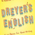 Cover Art for 9780593176832, Dreyer's English (Adapted for Young Readers): Good Advice for Good Writing by Benjamin Dreyer