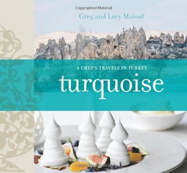 Cover Art for B01LP6PY26, Turquoise: A Chef's Journey Through Turkey by Greg Malouf (2011-11-01) by Greg Malouf;Lucy Malouf
