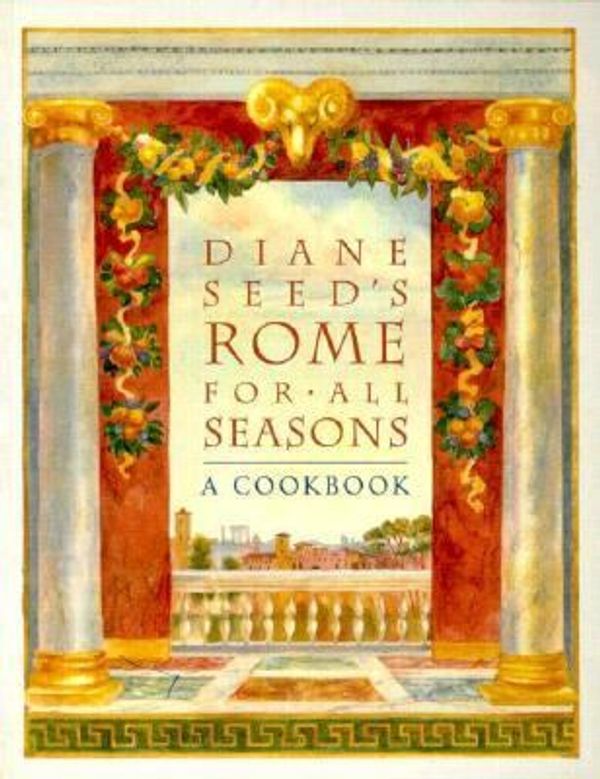 Cover Art for 9780898158496, Diane Seed's Rome for All Seasons: A Cookbook by Diane Seed