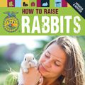 Cover Art for 9780760345276, How to Raise Rabbits by Samantha Johnson