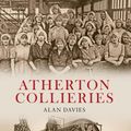 Cover Art for 9781445623221, Atherton Collieries by Alan Davies