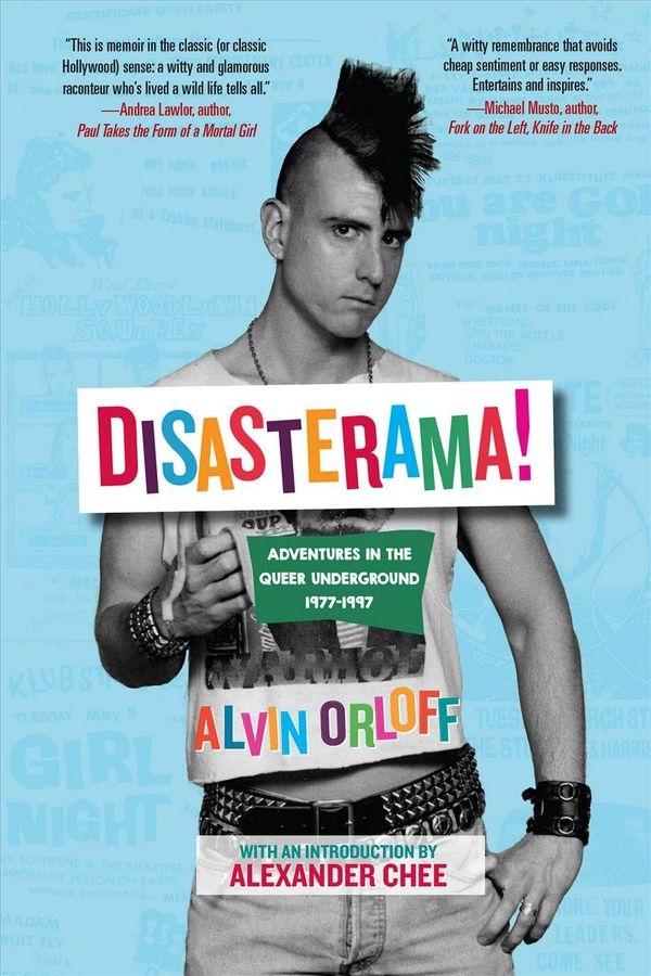Cover Art for 9781941110829, Disasterama!: Adventures in the Queer Underground 1977 - 1997 by Alvin Orloff