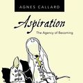 Cover Art for B079Z98B7J, Aspiration: The Agency of Becoming by Agnes Callard