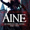 Cover Art for 9781496070197, Aine: an undead girl novel part two by Mark Mackey