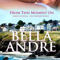 Cover Art for 9780983720287, From This Moment On: The Sullivans, Book 2 by Bella Andre