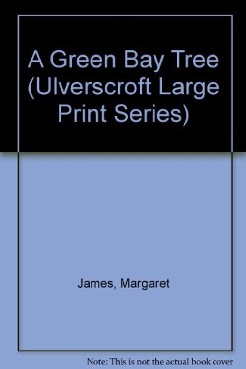 Cover Art for 9780750508049, A Green Bay Tree (Ulverscroft Large Print Series) by Margaret James