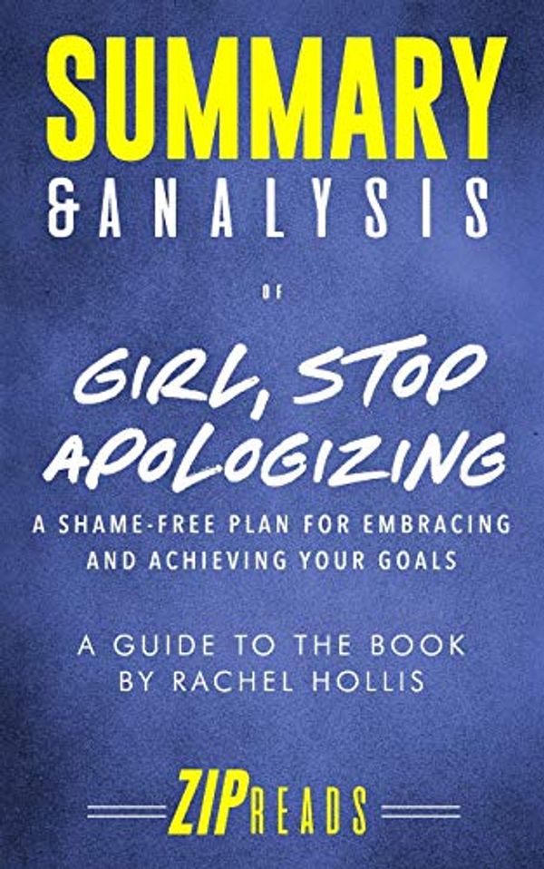 Cover Art for 9781093479010, Summary & Analysis of Girl, Stop Apologizing by Zip Reads