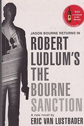 Cover Art for 9780752884202, Robert Ludlum's The Bourne Sanction A New Jason Bourne Novel by Van Lustbader, Eric