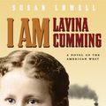 Cover Art for 9781571316554, I Am Lavina Cumming by Lowell, Susan
