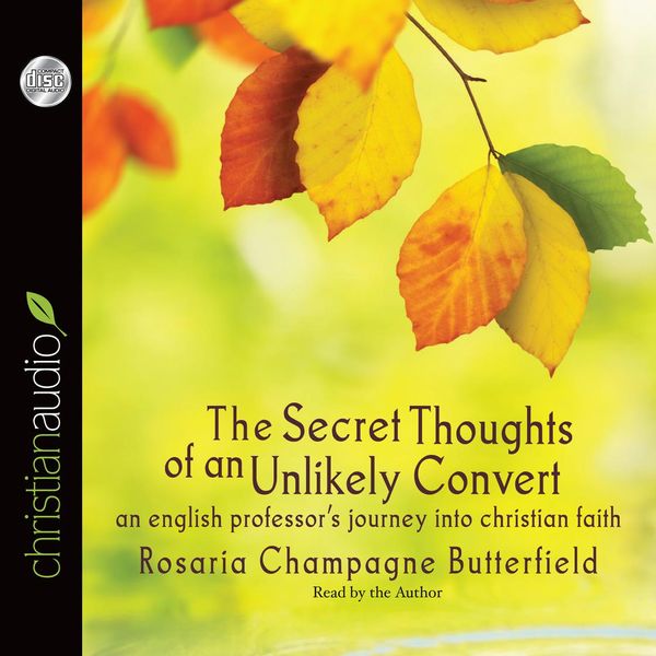 Cover Art for 9781610458214, The Secret Thoughts of an Unlikely Convert by Rosaria Champagne Butterfield