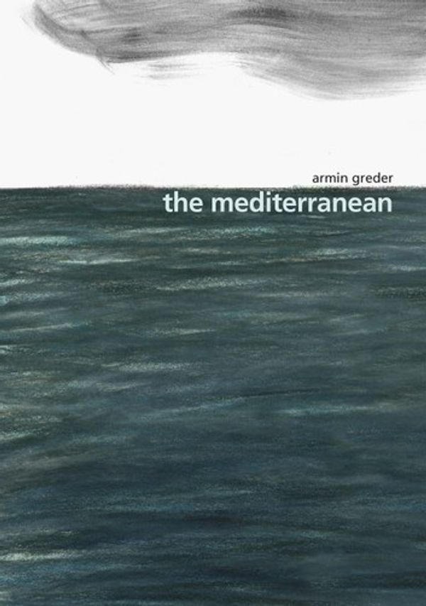 Cover Art for 9781760635343, The Mediterranean by Armin Greder