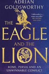 Cover Art for 9781838931957, The Eagle and The Lion by Adrian Goldsworthy