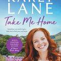 Cover Art for 9781761067068, Take Me Home by Karly Lane