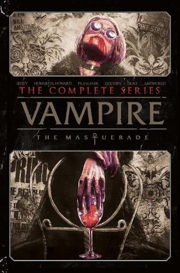 Cover Art for 9781638491842, Vampire: The Masquerade: The Complete Series by Seeley, Tim, Howard, Blake, Howard, Tini, Zub, Jim, Lore, Danny