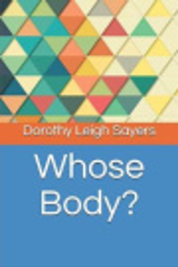 Cover Art for 9781797405308, Whose Body? by Dorothy Leigh Sayers