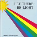 Cover Art for 9780933917262, Let There Be Light by Darius Dinshah