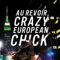 Cover Art for 9780547577388, Au Revoir, Crazy European Chick by Joe Schreiber