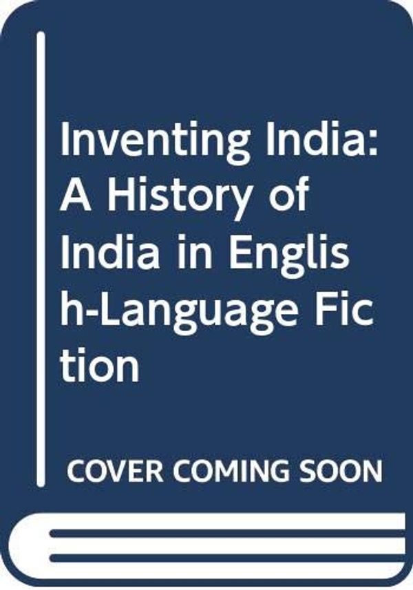 Cover Art for 9780312068202, Inventing India: A History of India in English-Language Fiction by Ralph J. Crane
