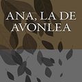 Cover Art for 9781717106193, Ana, La de Avonlea by L. M. Montgomery