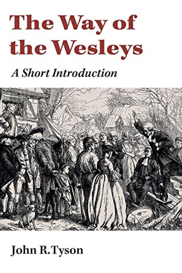 Cover Art for B00S9YNYWA, The Way of the Wesleys: A Short Introduction by John R. Tyson