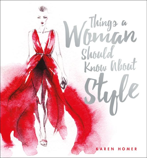 Cover Art for 9781853759772, Things a Woman Should Know About Style by Karen Homer